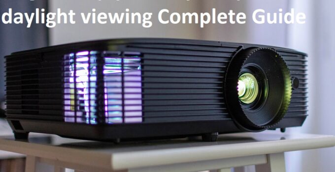 Brighten up your day: Projectors for daylight viewing Complete Guide